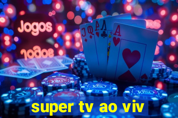 super tv ao viv